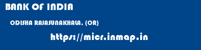 BANK OF INDIA  ODISHA RAJASUNAKHALA, (OR)    micr code